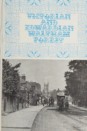 Victorian and Edwardian Waltham Forest: Photographs of the Period, 1846-1910