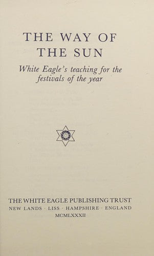 The Way of the Sun: White Eagle's Teaching for the Festivals of the Year