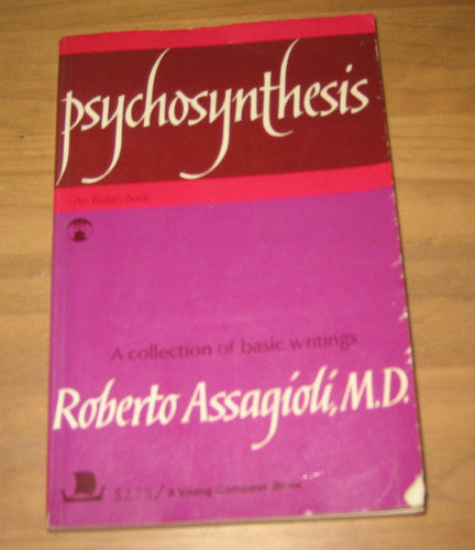 Psychosynthesis: A Collection of Basic Writings : A Manual of Principles and Techniques