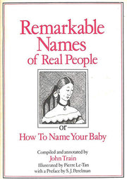 Remarkable Names of Real People: Or How to Name Your Baby