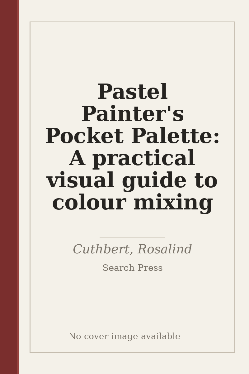 Pastel Painter's Pocket Palette: A practical visual guide to colour mixing - no cover image available