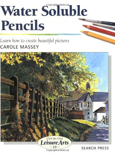 Water Soluble Pencils (SBSLA23) (Step-by-Step Leisure Arts)
