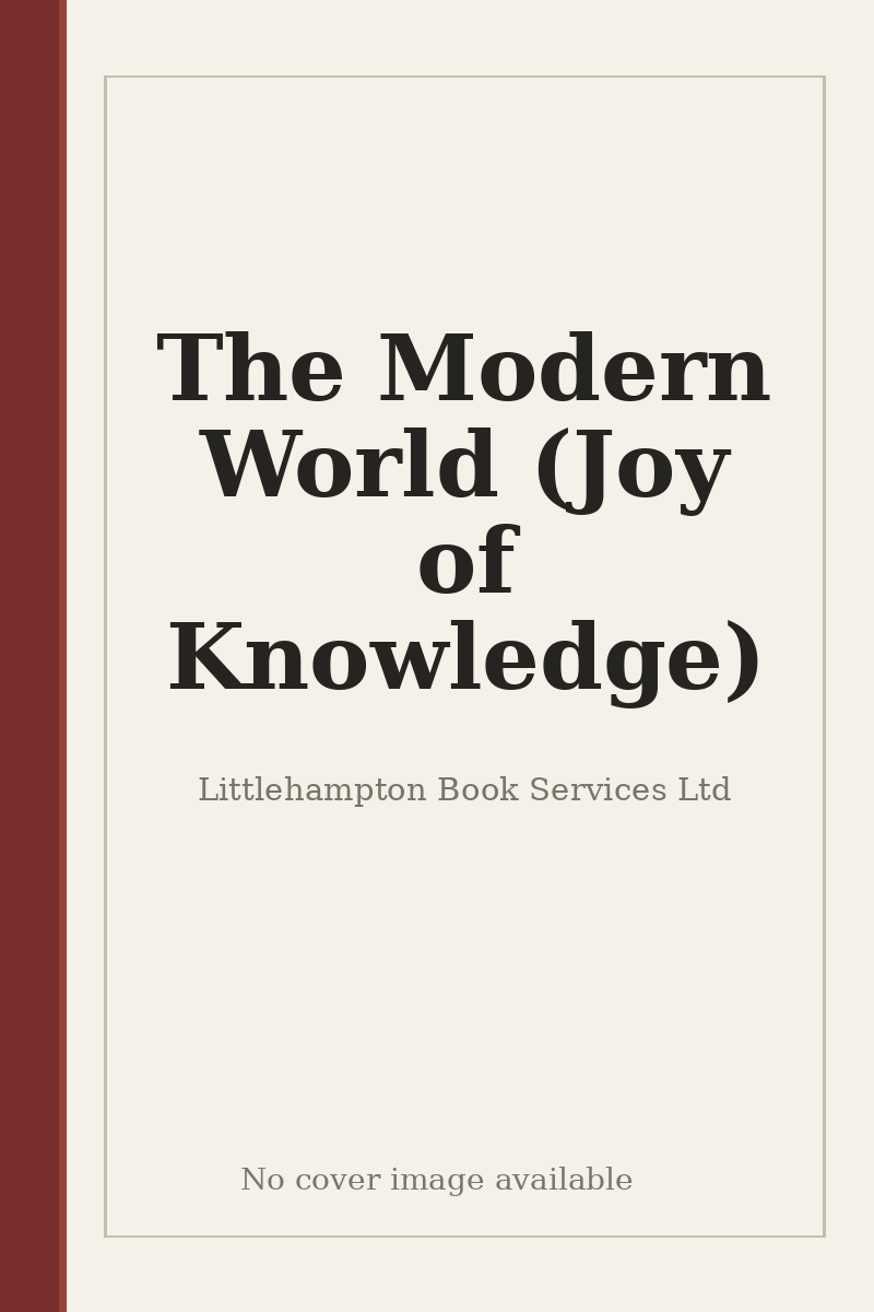 The Modern World (Joy of Knowledge) - no cover image available