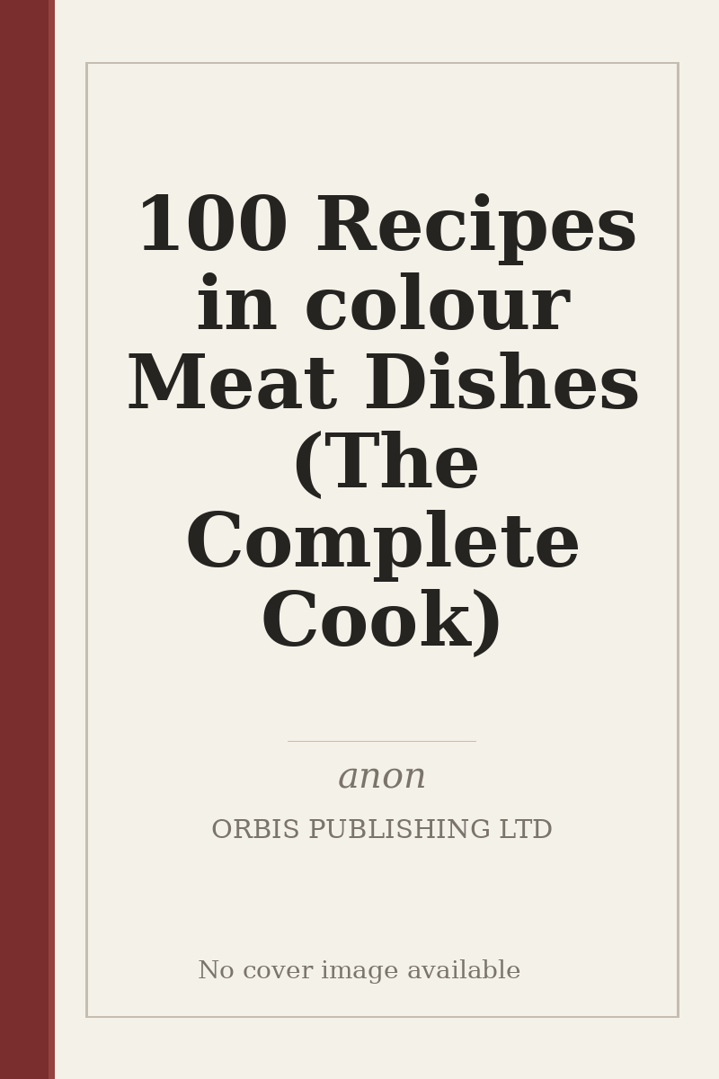100 Recipes in colour Meat Dishes (The Complete Cook) - no cover image available