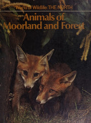 The North: Animals of Moorland and Forest (World of Wildlife S.)
