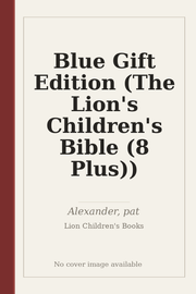 Blue Gift Edition (The Lion's Children's Bible (8 Plus))