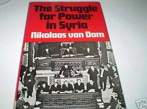 Struggle for Power in Syria: Sectarianism, Regionalism and Tribalism in Politics, 1961-78