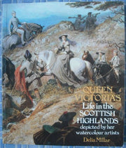 Queen Victoria's Life in the Scottish Highlands : Depicted by Her Watercolour Artists