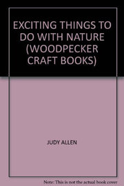 EXCITING THINGS TO DO WITH NATURE (WOODPECKER CRAFT BOOKS)