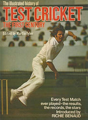 Illustrated History of Test Cricket: First Century
