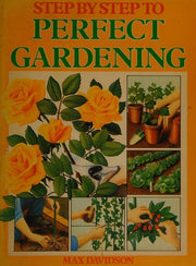 Step by Step to Perfect Gardening