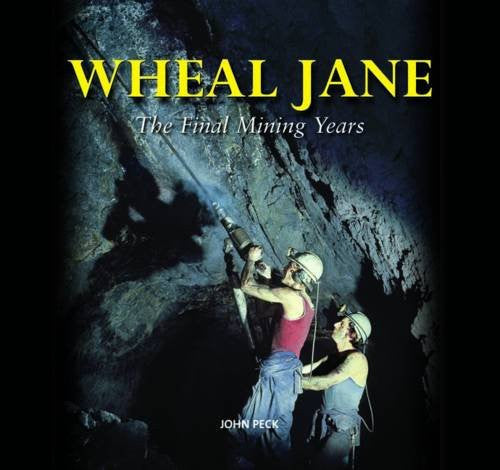 Wheal Jane: The Final Mining Years
