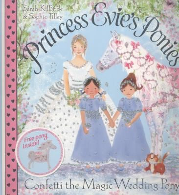 Princess Evie's Ponies: Confetti the Magic Wedding Pony