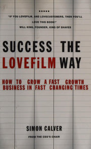 Success the LOVEFiLM Way: How to Grow A Fast Growth Business in Fast Changing Times