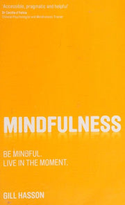 Mindfulness: Be mindful. Live in the moment.