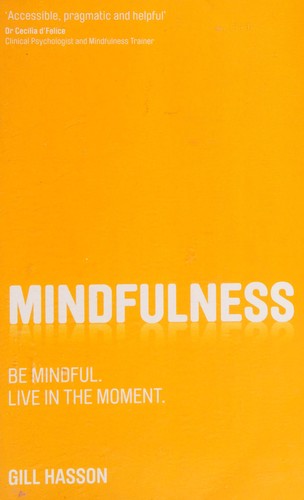 Mindfulness: Be mindful. Live in the moment.