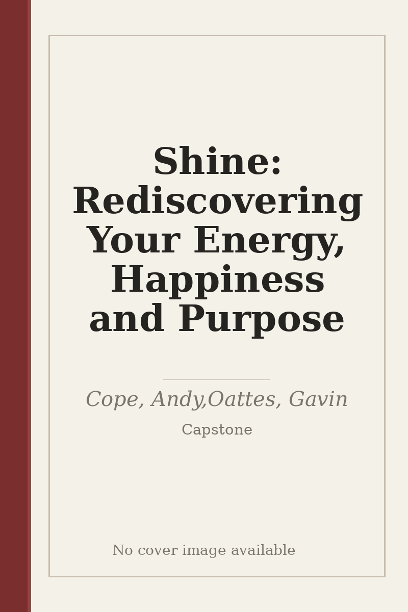 Shine: Rediscovering Your Energy, Happiness and Purpose - no cover image available