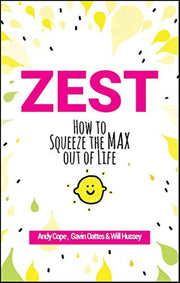 Zest: How to Squeeze the Max out of Life