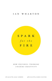 Spark for the Fire: How youthful thinking unlocks creativity