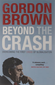 Beyond the Crash: Overcoming the First Crisis of Globalisation
