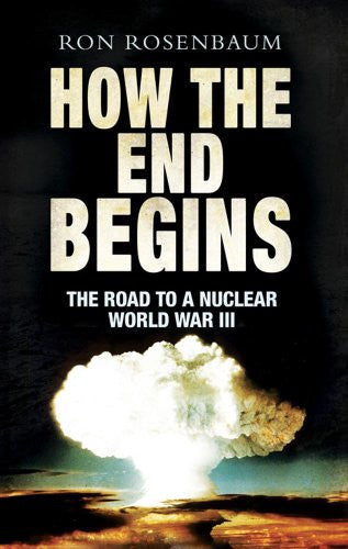 How The End Begins: The Road to a Nuclear World War III