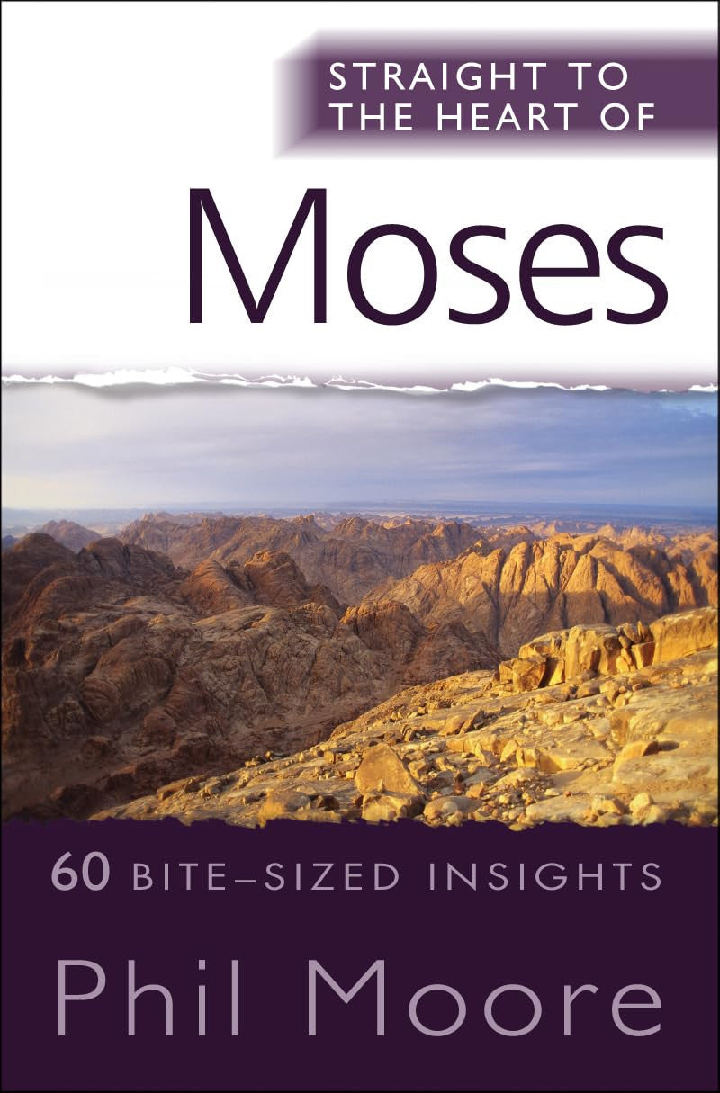 Straight to the Heart of Moses: 60 bite-sized insights (The Straight to the Heart Series)