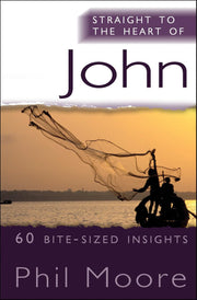 Straight to the Heart of John: 60 bite-sized insights (The Straight to the Heart Series)