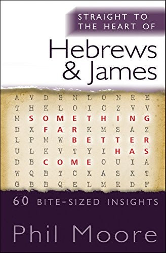 Straight to the Heart of Hebrews and James: 60 bite-sized insights (The Straight to the Heart Series)