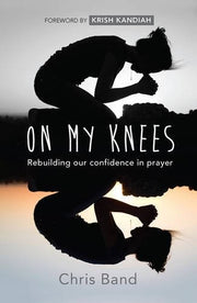 On My Knees: Rebuilding Our Confidence In Prayer