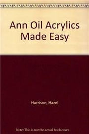 Ann Oil Acrylics Made Easy