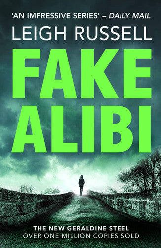 Fake Alibi: An addictive crime thriller that will have you on the edge of your seat (A DI Geraldine Steel Thriller, 18)
