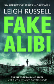 Fake Alibi: An addictive crime thriller that will have you on the edge of your seat (A DI Geraldine Steel Thriller, 18)