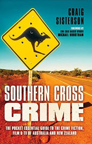 Southern Cross Crime: The Pocket Essential Guide to the Crime Fiction, Film & TV of Australia and New Zealand