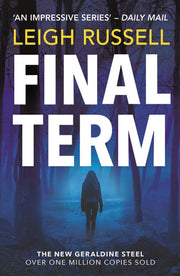 Final Term: A totally unputdownable detective crime thriller packed with suspense (A DI Geraldine Steel Thriller, 19)