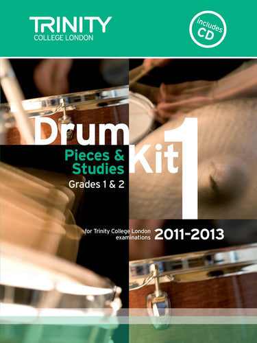 Drum Kit 1. 2011-2013 Grades 1-2 (Trinity Guildhall Drum Kit Examination Pieces & Studies 2011-2013)