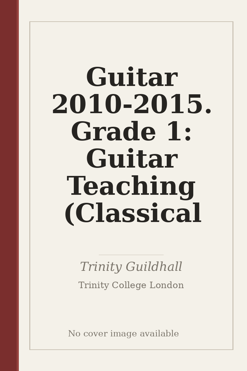 Guitar 2010-2015. Grade 1: Guitar Teaching (Classical - no cover image available