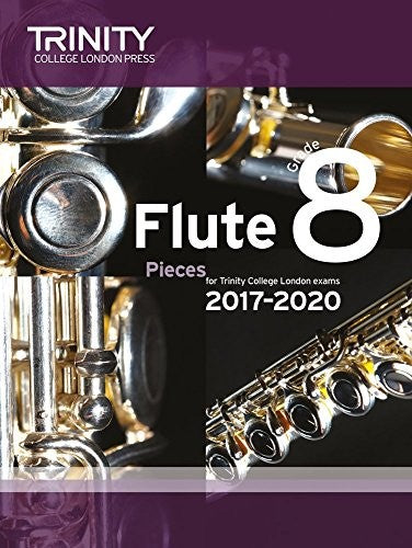 Trinity College London: Flute Exam Pieces Grade 8 2017 to 2020 (score & part)
