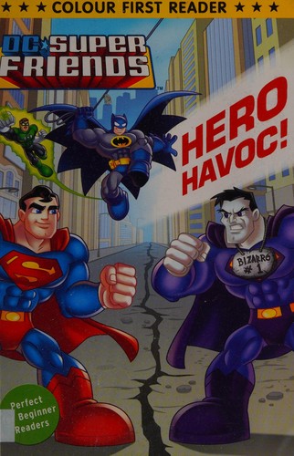 DC Super Friends: Hero Havoc: Colour First Reader