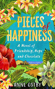 Pieces of Happiness: A Novel of Friendship, Hope and Chocolate