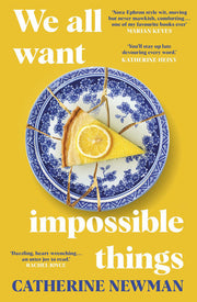 We All Want Impossible Things: The uplifting and moving Richard and Judy Book Club pick