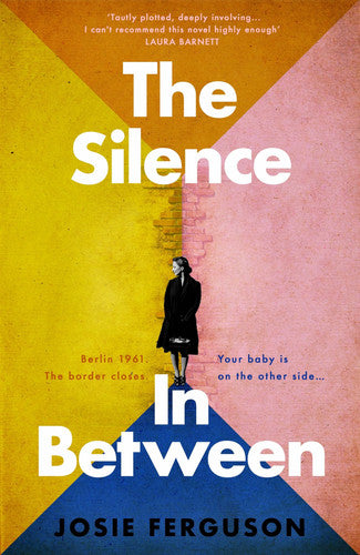 The Silence In Between: This summer’s must-read sweeping historical novel about a family separated by the Berlin Wall