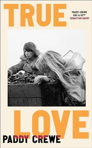 True Love: ‘One of the best things that you'll read all year’ Observer