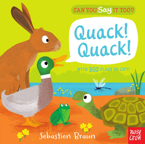 Can You Say It Too? Quack! Quack!: With BIG Flaps to Lift!
