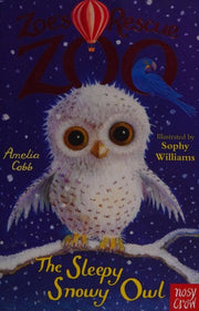 Zoe's Rescue Zoo: The Sleepy Snowy Owl