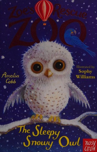 Zoe's Rescue Zoo: The Sleepy Snowy Owl