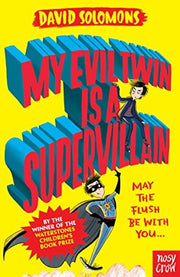My Evil Twin Is a Supervillain (My Brother is a Superhero): By the winner of the Waterstones Children's Book Prize
