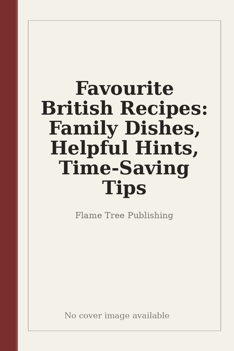 Favourite British Recipes: Family Dishes, Helpful Hints, Time-Saving Tips - no cover image available