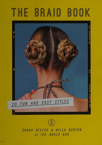The Braid Book: 20 fun and easy styles