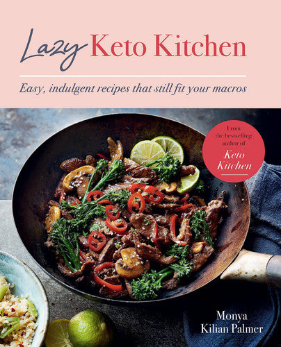 Lazy Keto Kitchen: Easy, Indulgent Recipes That Still Fit Your Macros (Keto Kitchen Series)
