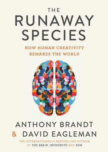The Runaway Species: How Human Creativity Remakes the World